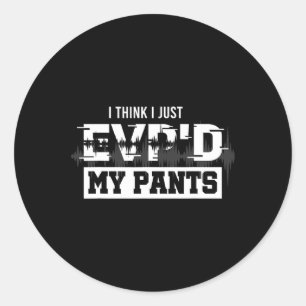 I Think I Just Evp'd My Pants Ghost Hunting Invest Classic Round Sticker