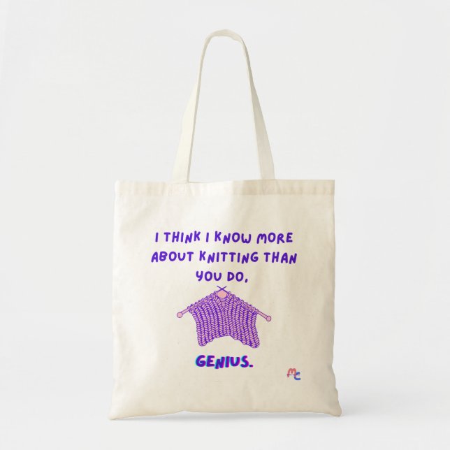 I think I know more about knitting than you do... Tote Bag (Front)