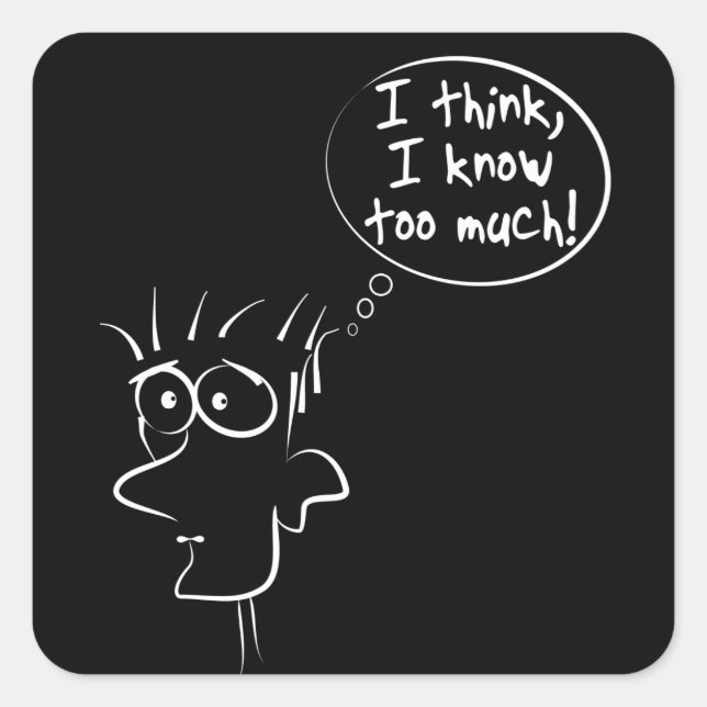 I think I know too much Square Sticker (Front)