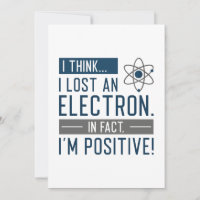 I Think I Lost An Electron In Fact I’m Positive
