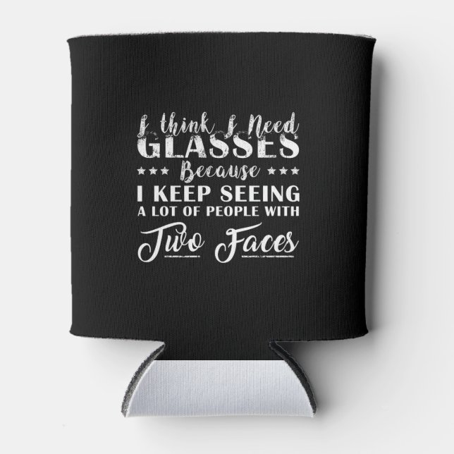 I Think I Need Glasses People With Two Faces Funny Can Cooler (Front)