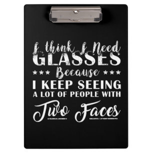 I Think I Need Glasses People With Two Faces Funny Clipboard