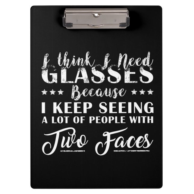 I Think I Need Glasses People With Two Faces Funny Clipboard (Front)