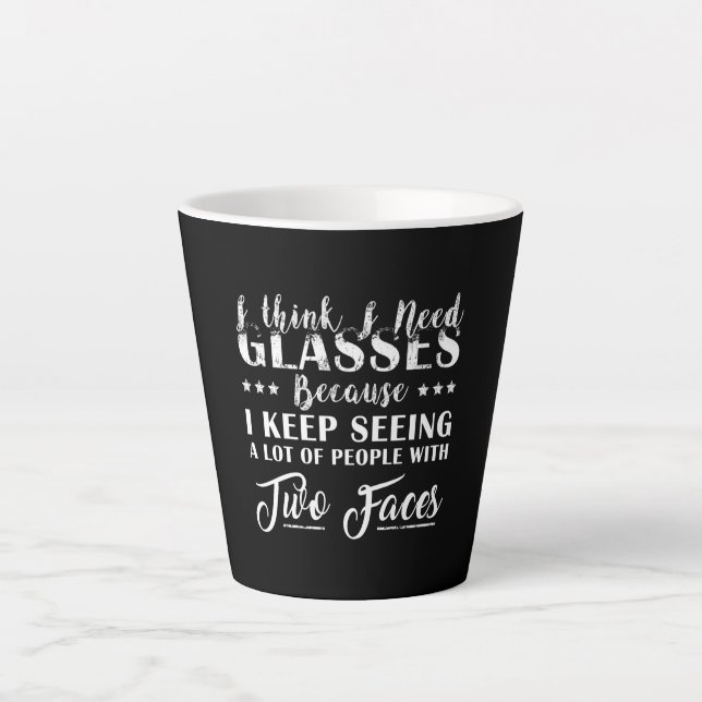 I Think I Need Glasses People With Two Faces Funny Latte Mug (Front)
