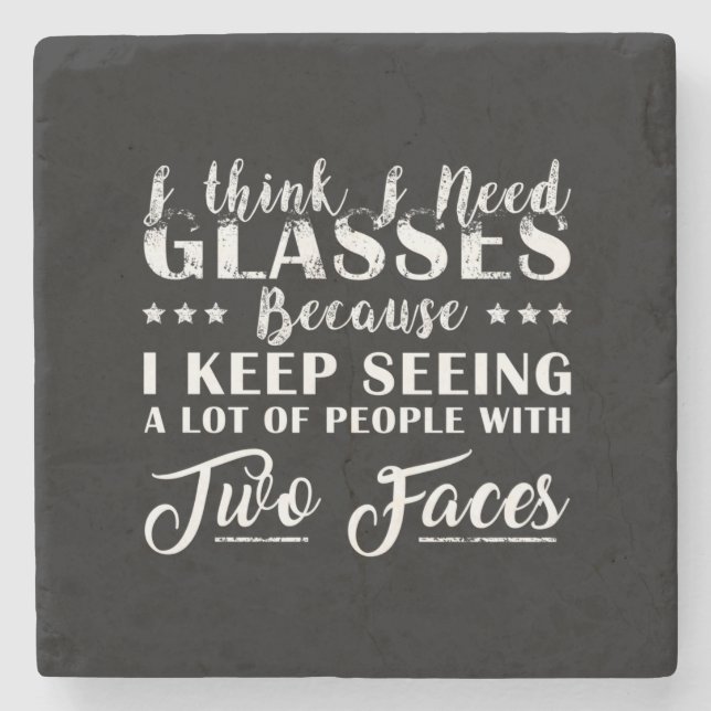 I Think I Need Glasses People With Two Faces Funny Stone Coaster (Front)
