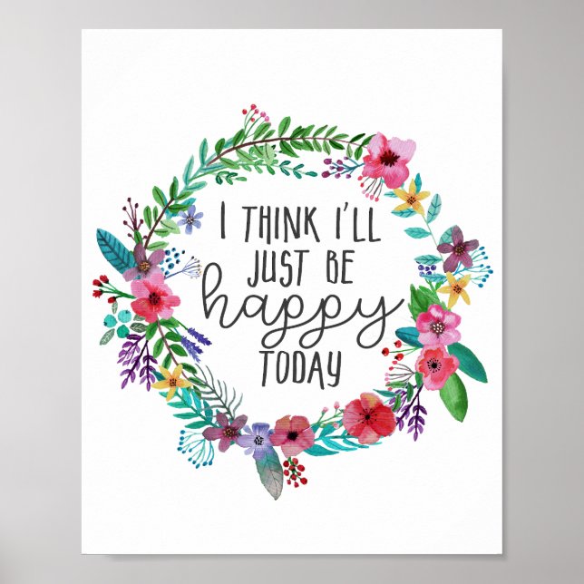 I think I'll just be happy today, Happiness quote Poster (Front)
