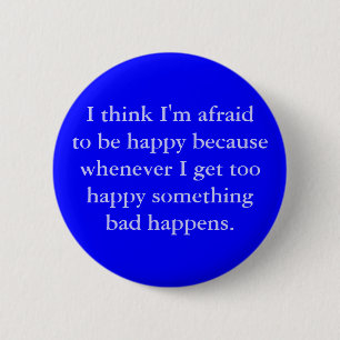 I think I'm afraid to be happy 6 Cm Round Badge