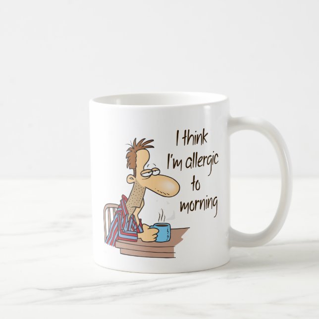 I think I'm allergic to morning Coffee Mug (Right)