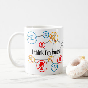I think I'm muted Coffee Mug