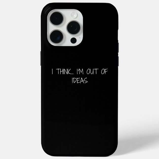  I think...I'm  out of ideas Case-Mate iPhone Case (Back)