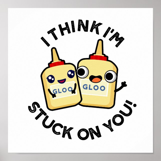 I Think I'm Stuck On You Funny Couple Glue Pun  Poster (Front)