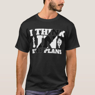 I Think in Exit Plans - Strategic Mindset Quote T-Shirt