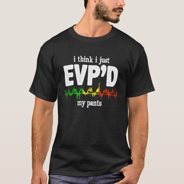 I Think Just EVPu2019D My Pants  Parents Support T-Shirt (Front)
