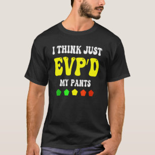 i think just evpu2019d my pants T-Shirt