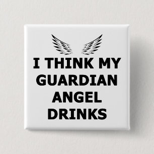I Think My Guardian Angel Drinks 15 Cm Square Badge