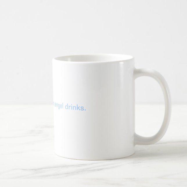 I think my guardian angel drinks. coffee mug (Right)