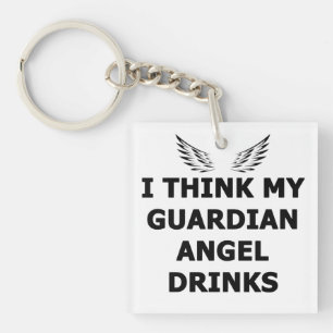 I Think My Guardian Angel Drinks Key Ring