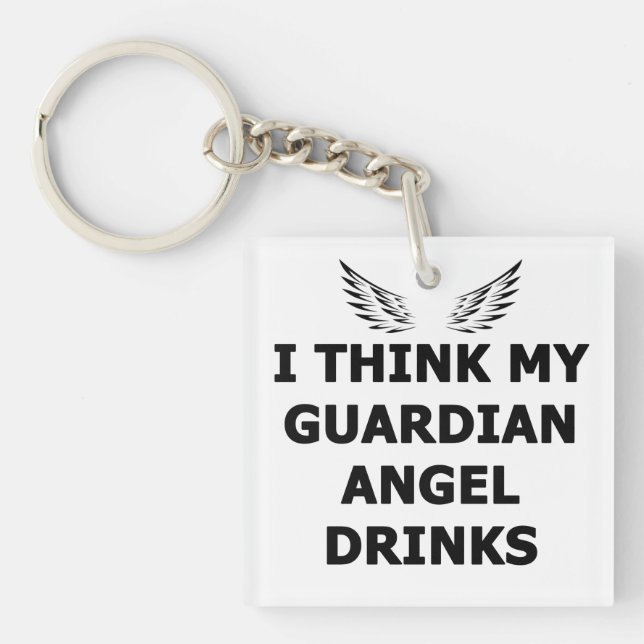 I Think My Guardian Angel Drinks Key Ring (Front)