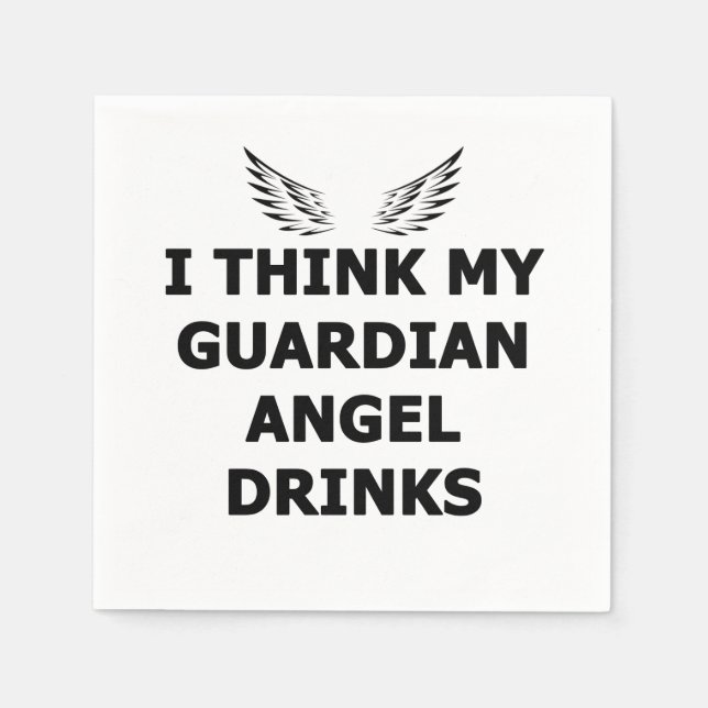 I Think My Guardian Angel Drinks Napkin (Front)
