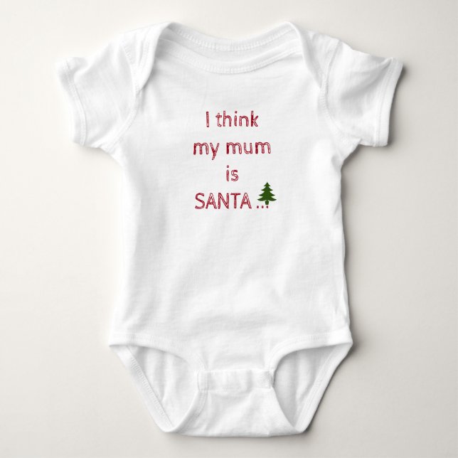 I think my mom is Santa Baby Bodysuit (Front)