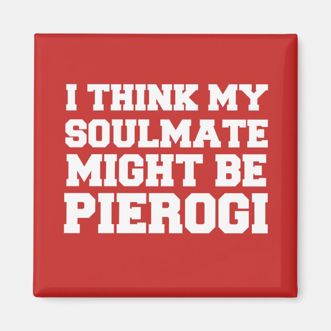 I Think My Soulmate Might Be Pierogi Red Magnet (Front)