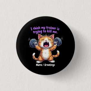 I Think My Trainer Is Trying to Kill Me A Funny 3 Cm Round Badge