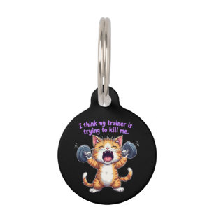 I Think My Trainer Is Trying to Kill Me A Funny Pet Tag