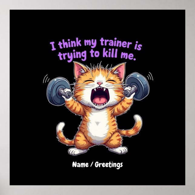 I Think My Trainer Is Trying to Kill Me A Funny  Poster (Front)