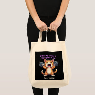 I Think My Trainer Is Trying to Kill Me A Funny Tote Bag