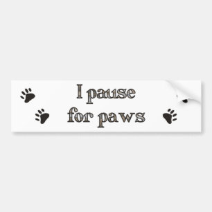 I think of paws I pause for paws Bumper Sticker