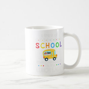 I Think Of Skipping School I Remember I#39;m Lunch Coffee Mug