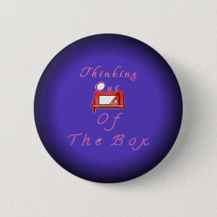 I think outside the box. 6 cm round badge