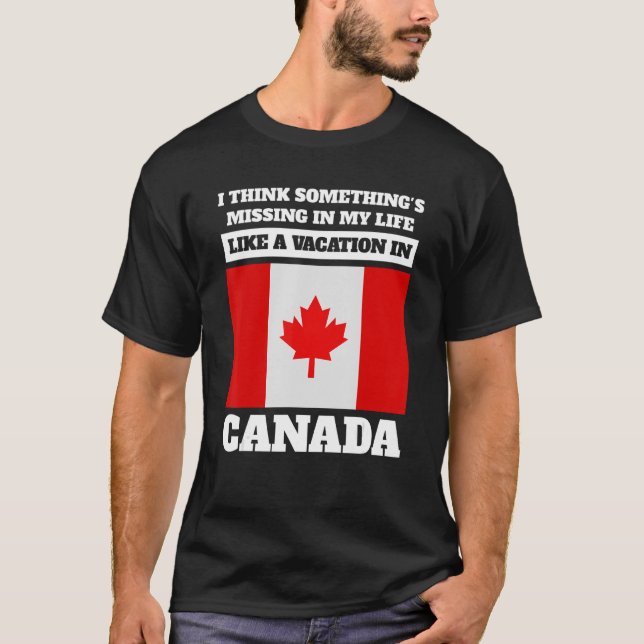 I think something's missing Canada Canadian T-Shirt (Front)