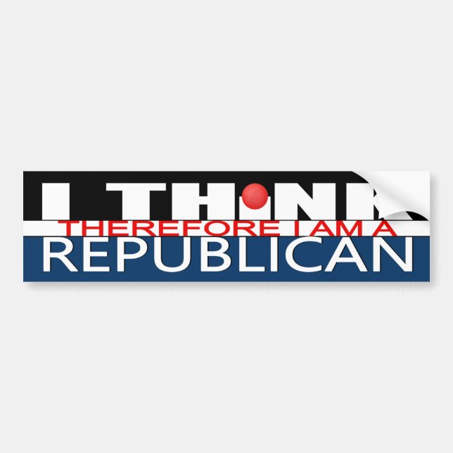 I Think Therefore I am a Republican Bumper Sticker (Front)
