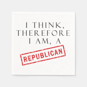 I Think, Therefore I Am A Republican Napkin