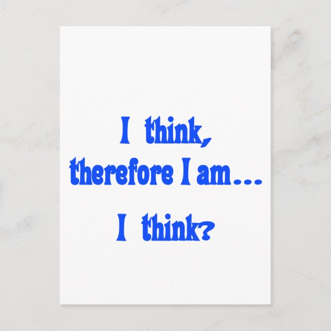 I think, therefore I am... I think Postcard (Front)