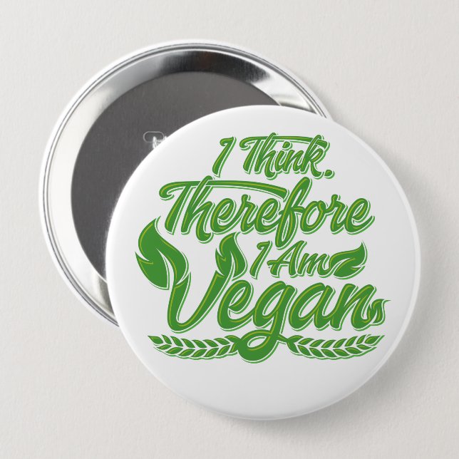 I Think, Therefore I Am Vegan 10 Cm Round Badge (Front & Back)