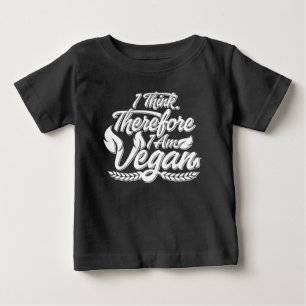I Think, Therefore I Am Vegan Baby T-Shirt