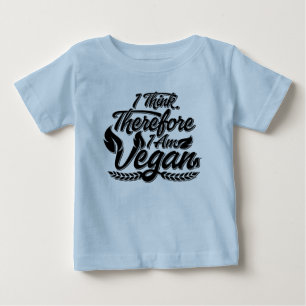 I Think, Therefore I Am Vegan Baby T-Shirt