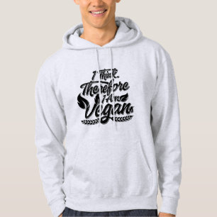 I Think, Therefore I Am Vegan Hoodie