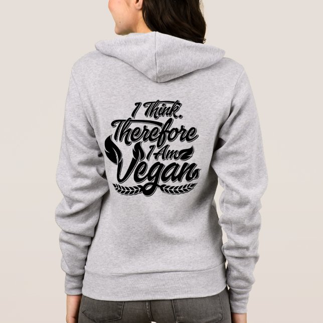 I Think, Therefore I Am Vegan Hoodie (Back)