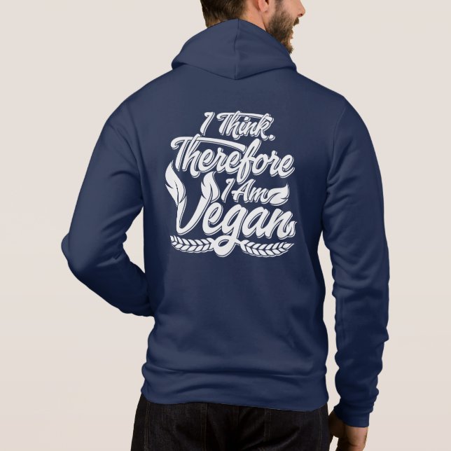I Think, Therefore I Am Vegan Hoodie (Back)