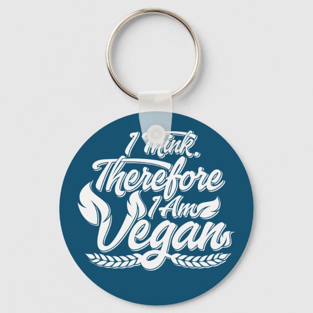 I Think, Therefore I Am Vegan Key Ring (Front)