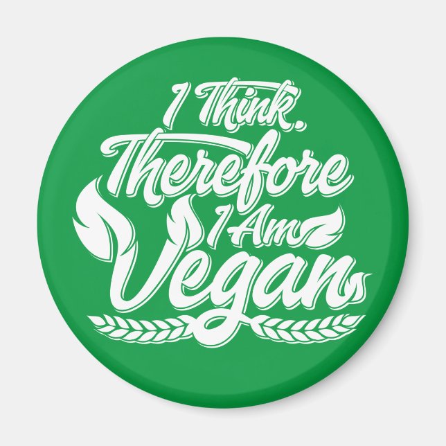I Think, Therefore I Am Vegan Magnet (Front)