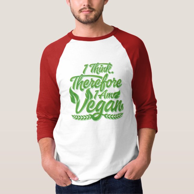 I Think, Therefore I Am Vegan T-Shirt (Front)