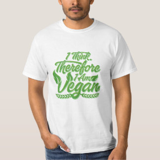 I Think, Therefore I Am Vegan T-Shirt