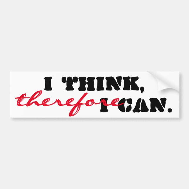 I Think Therefore I Can Positive Thinking Bumper Sticker (Front)