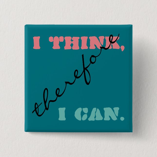 I Think Therefore I Can Positive Thinking Button (Front)