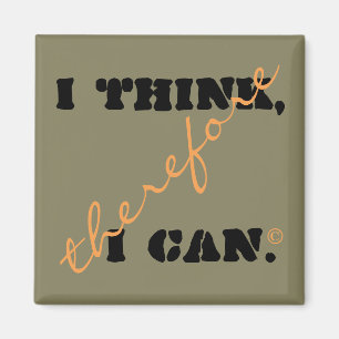 I Think Therefore I Can Positive Thinking Magnet