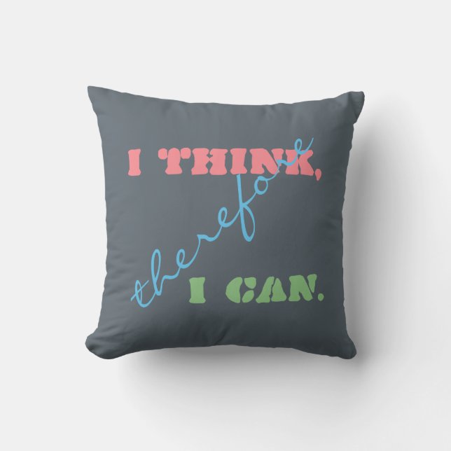 I Think Therefore I Can Positive Thinking Pillow (Front)